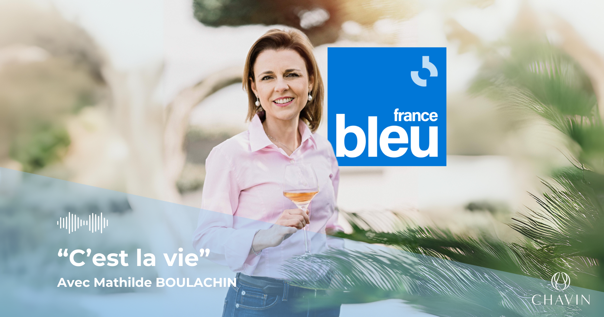 Chavin - Mathilde Boulachin sur France Bleu – L’essor des vins sans alcool au cu0153ur de l’u00e9mission u00abu00a0C’est la vie !u00a0u00bb